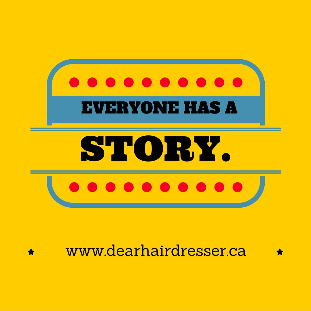Everyone has a story - DearHairdresser (1)